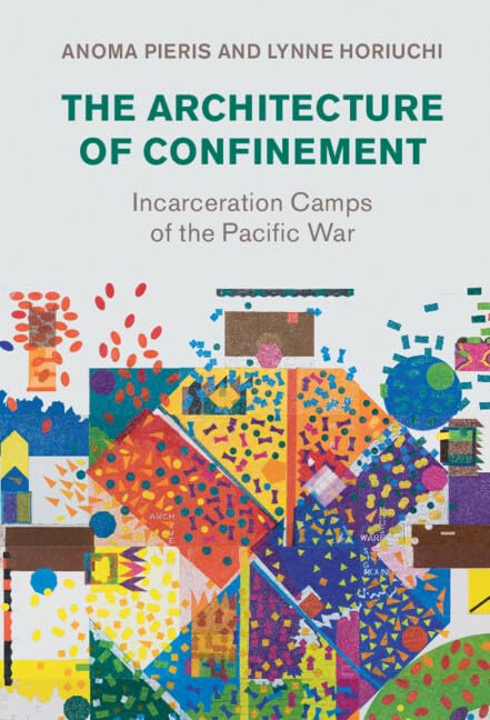 The Architecture of Confinement: Pacific War Incarceration Camps - Social & Cultural History of Modern Warfare | WWII Historical Research & Academic Studies