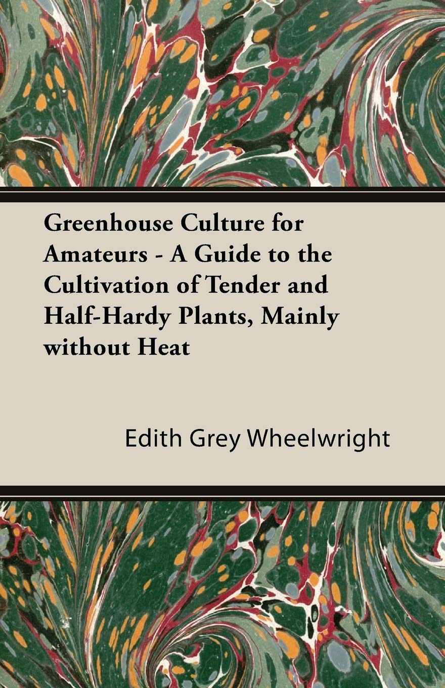 Greenhouse Gardening for Beginners: Guide to Growing Tender & Half-Hardy Plants Without Heating | Perfect for Home Gardeners & Indoor Plant Lovers