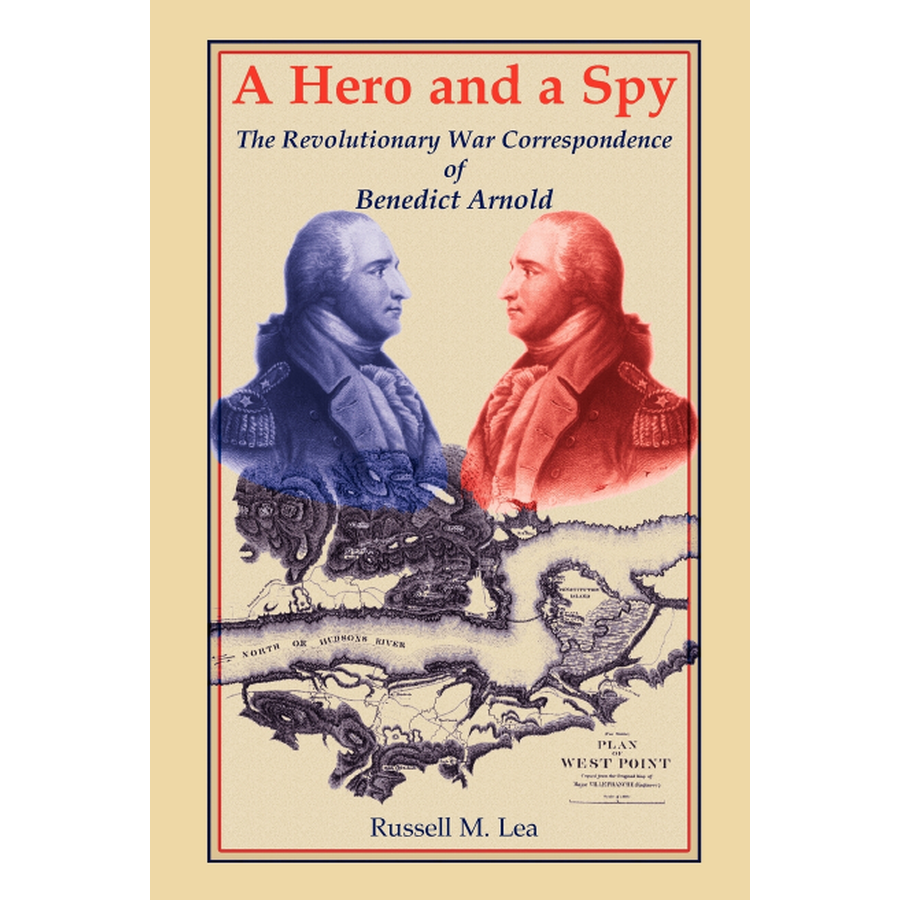 A Hero and a Spy: The Revolutionary War Correspondence of Benedict Arnold - Historical Letters Collection for American History Enthusiasts & Educators