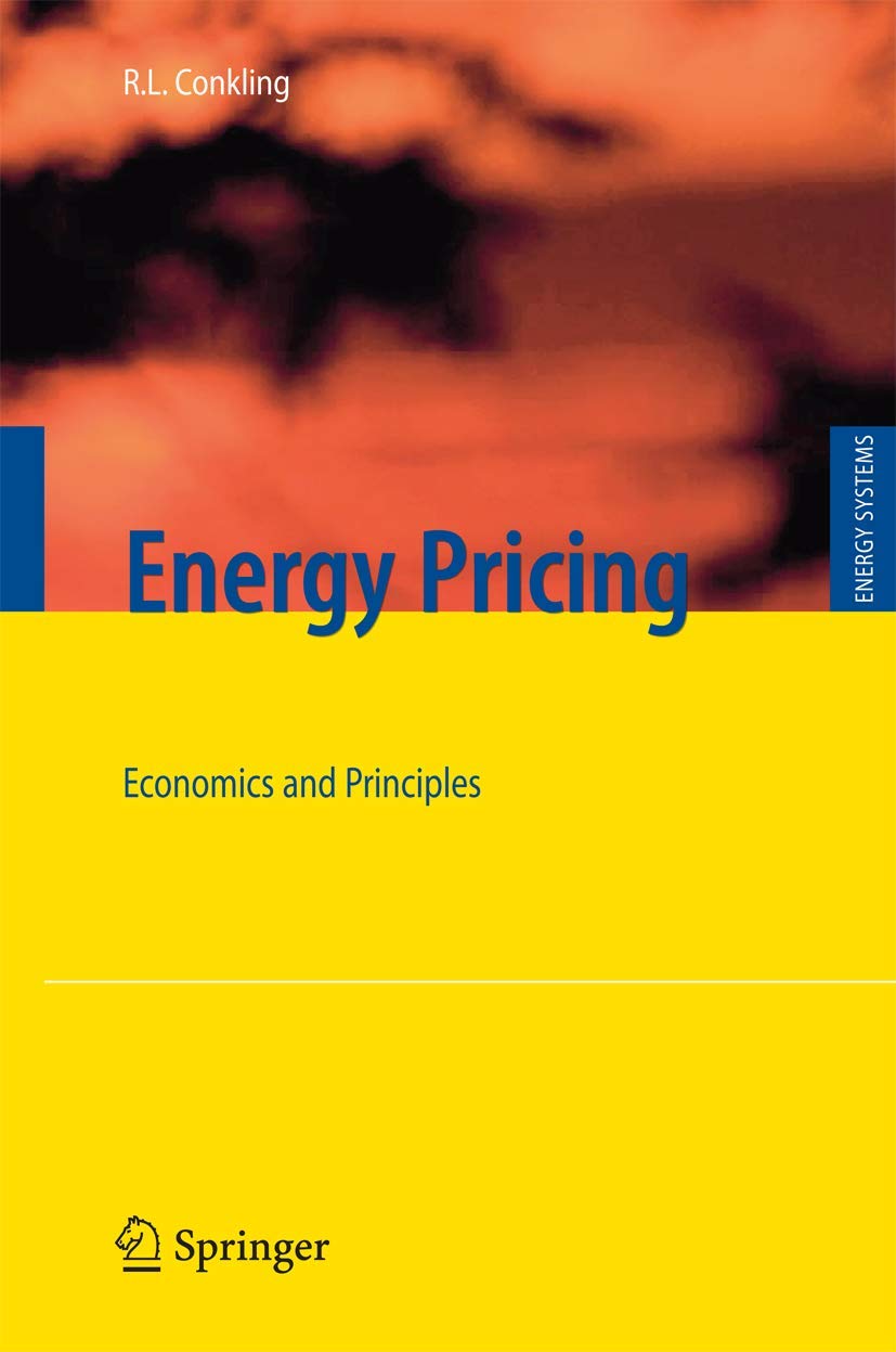 Energy Pricing: Economics and Principles - Comprehensive Guide to Energy Systems for Students & Professionals | Textbook for Energy Economics Courses & Industry Research