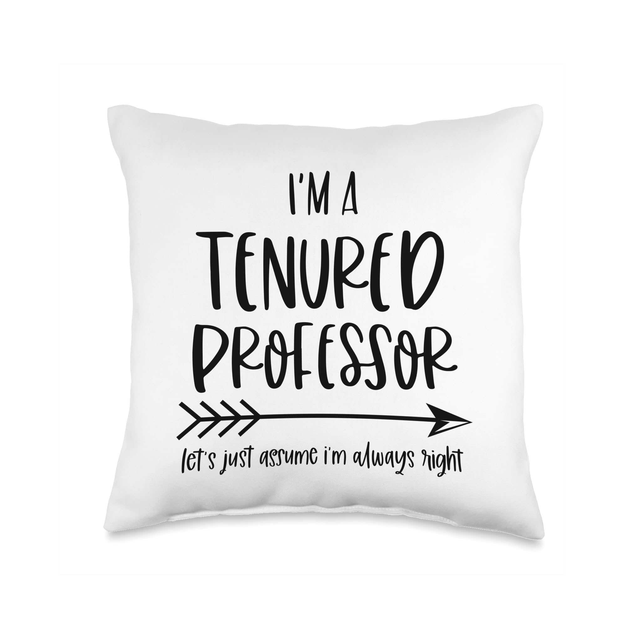 Funny Tenured Professor Throw Pillow - 'Assume I'm Always Right' Sarcastic College Gift for Educators, Office Decor & Home Decor - Perfect for Professors, Teachers & Academic Humor Lovers
