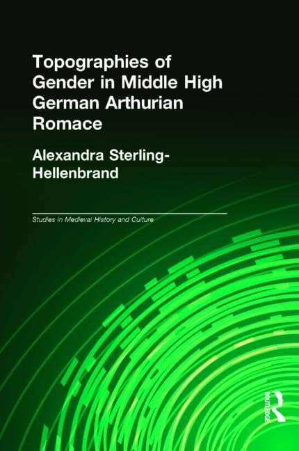 Topographies of Gender in Middle High German Arthurian Romance - Medieval History & Culture Study | Perfect for Scholars & Literature Enthusiasts