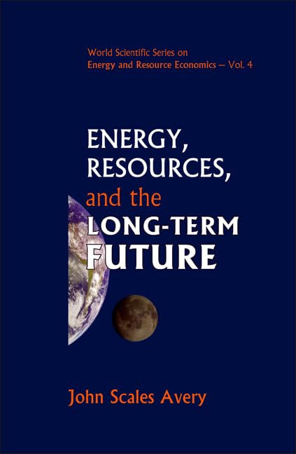 Energy, Resources, and the Long-Term Future: Environmental & Energy Economics Policy Book | Sustainable Development, Renewable Energy Solutions for Climate Change