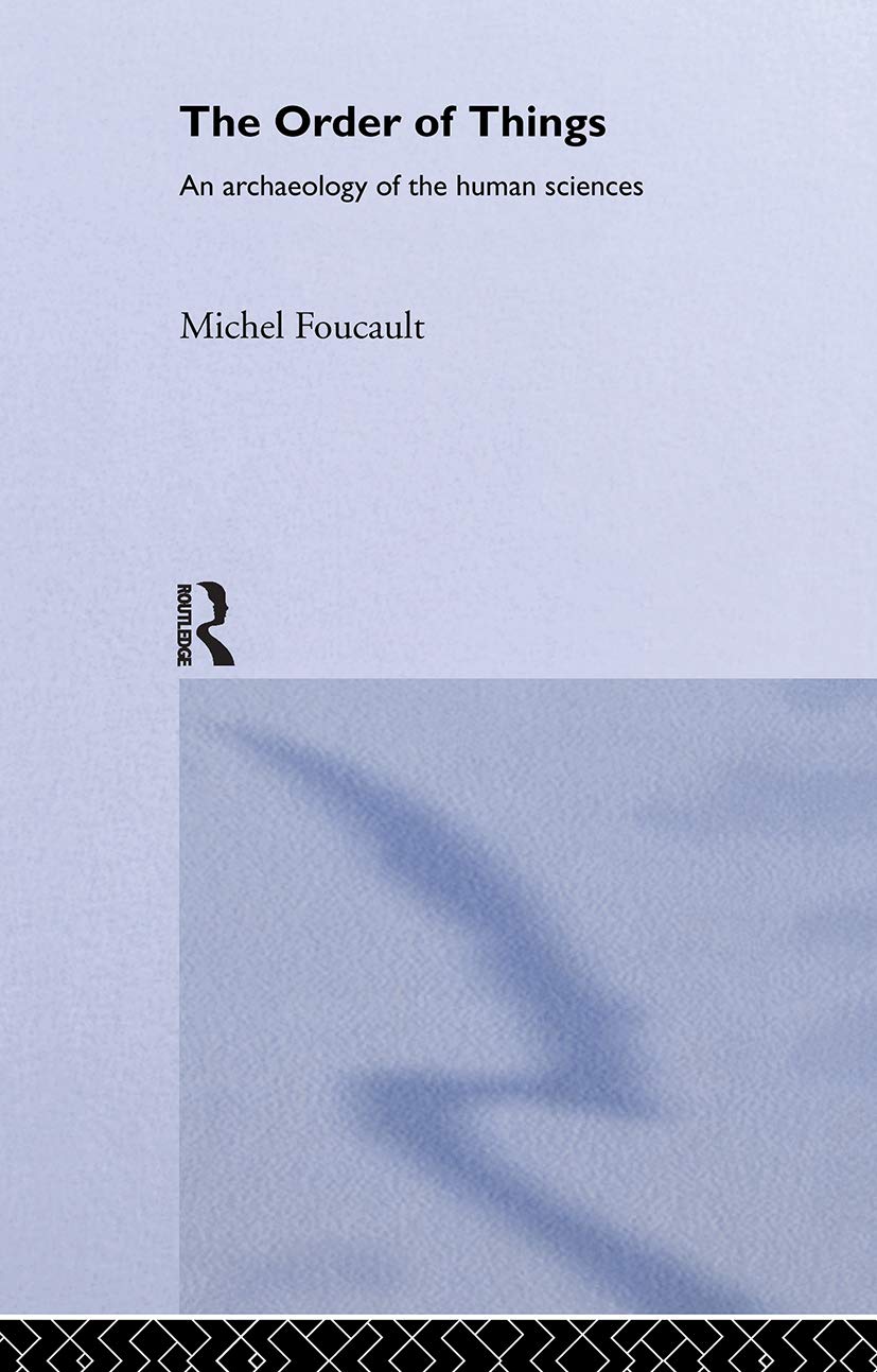 The Order of Things: An Archaeology of the Human Sciences by Michel Foucault | Routledge Classics Book | Philosophy & Social Theory Study Guide | Perfect for College Students & Academic Research