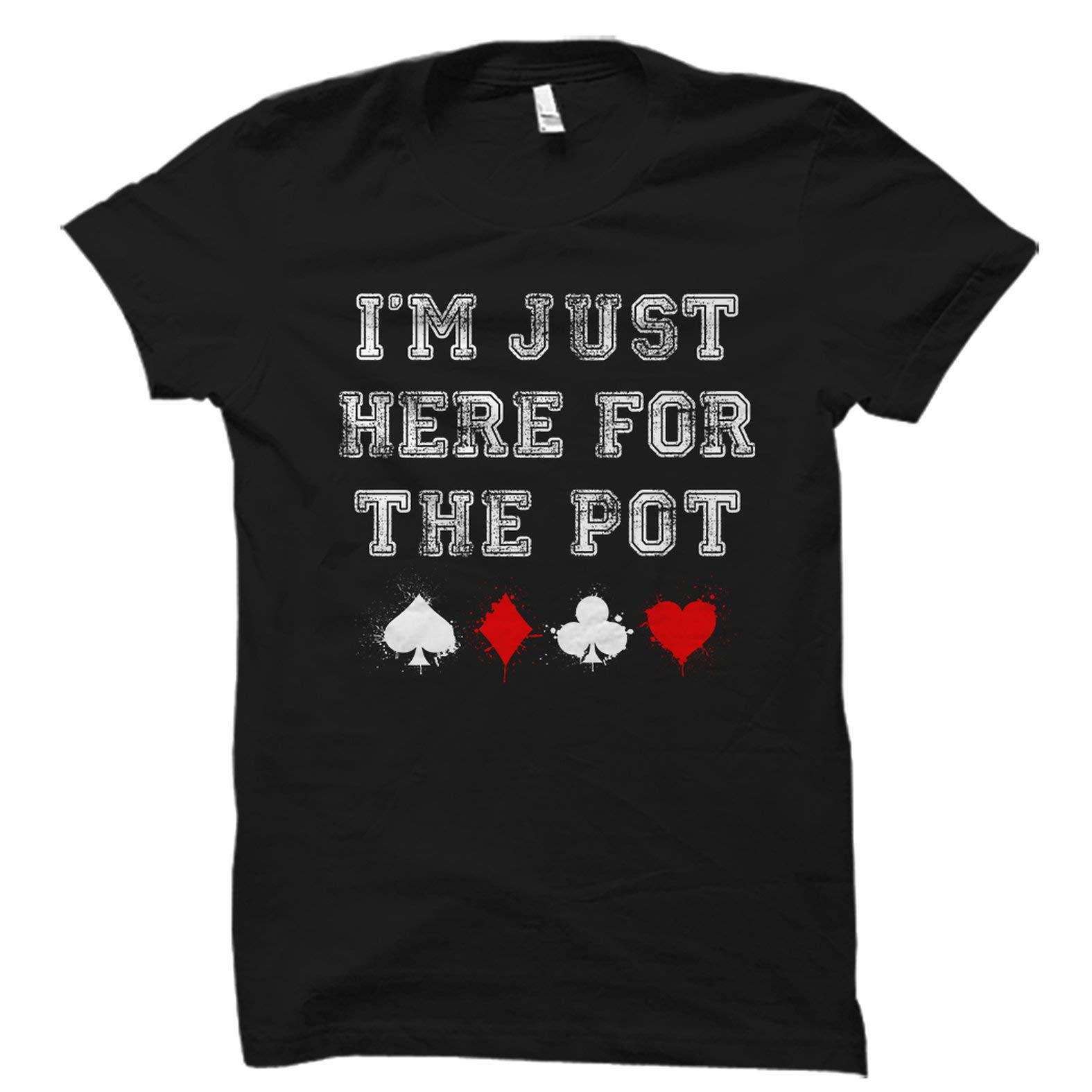 Funny Poker T-Shirt - I'm Just Here for The Pot Shirt | Gambler & Vegas Themed Gift | Perfect for Casino Nights, Poker Parties & Las Vegas Trips