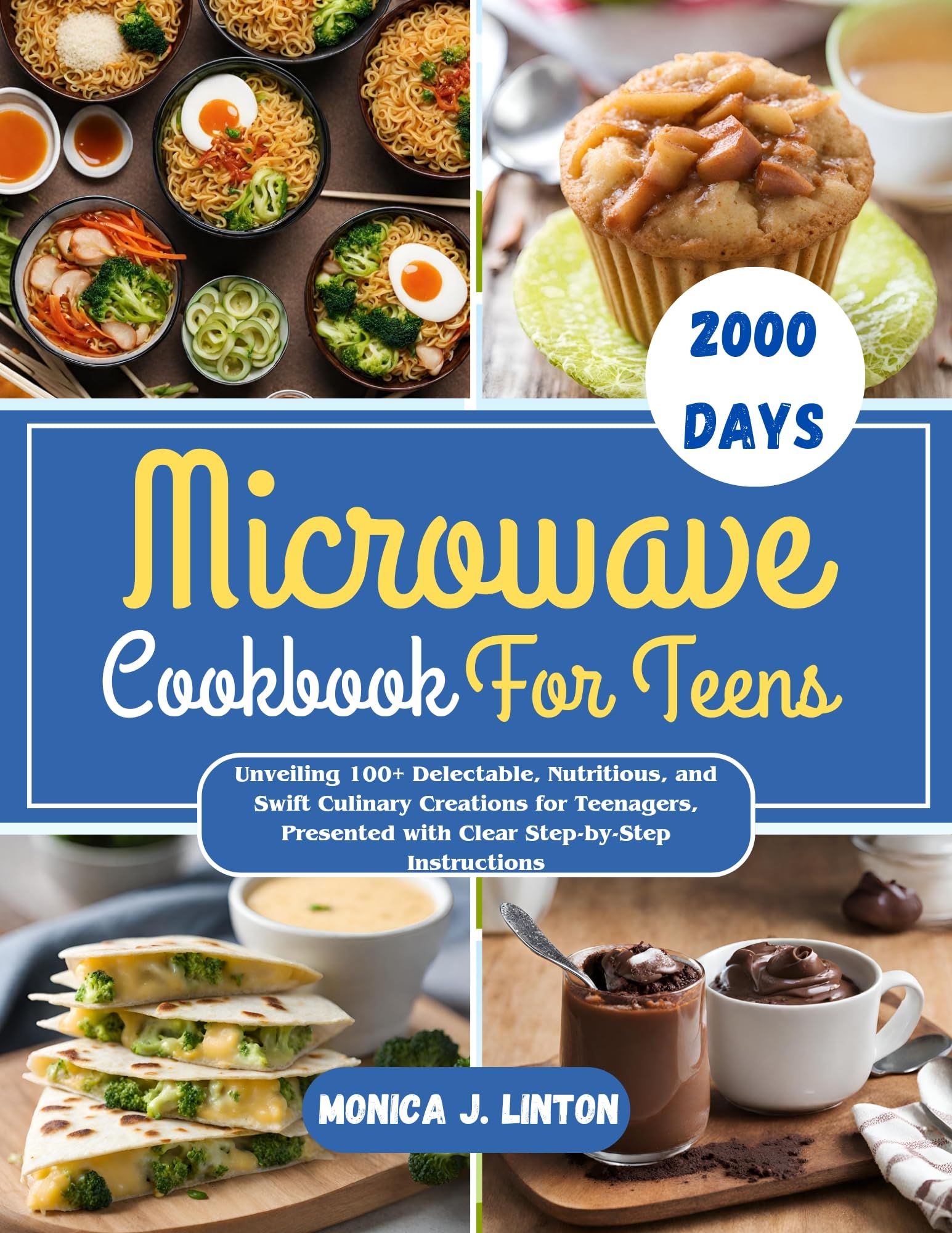 Microwave Cookbook For Teens: 100+ Easy, Healthy & Quick Recipes with Step-by-Step Instructions - Perfect for Busy Students & Dorm Cooking
