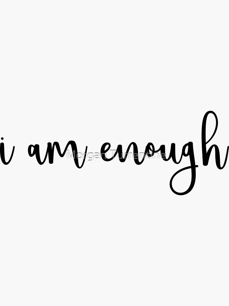 I Am Enough Sticker - Waterproof Vinyl Decal for Hydro Flask, Laptop, Skateboard & More - Motivational Stickers for Water Bottles, Computers, DIY Projects