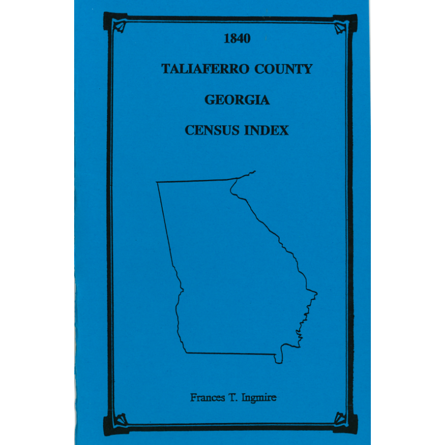 1840 Taliaferro County Georgia Census Records - Genealogy Research & Family History Search for Ancestors (Perfect for Historians, Genealogists & Family Tree Builders)