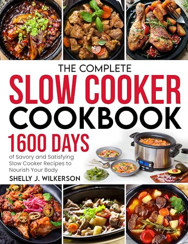1600 Easy & Delicious Slow Cooker Recipes - The Complete Slow Cooker Cookbook for Healthy Meals | Perfect for Busy Weeknights, Family Dinners & Meal Prep
