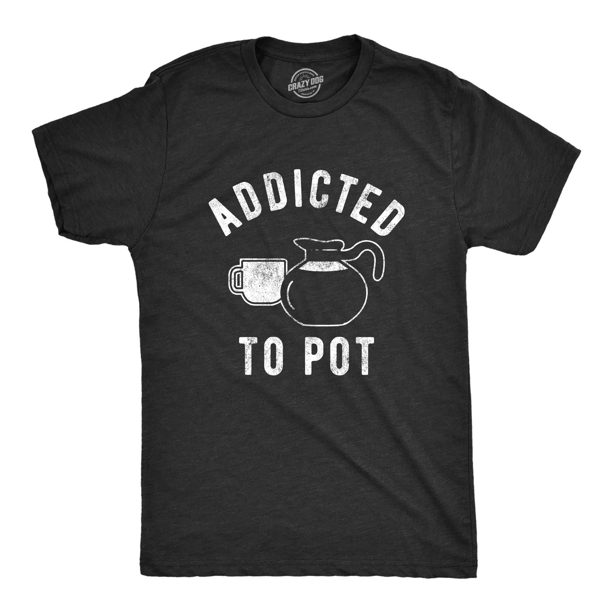 Funny Sarcastic Coffee Lover Graphic T-Shirt for Men - Retro Addicted to Pot Design - Perfect Gift for Coffee Enthusiasts & Casual Wear
