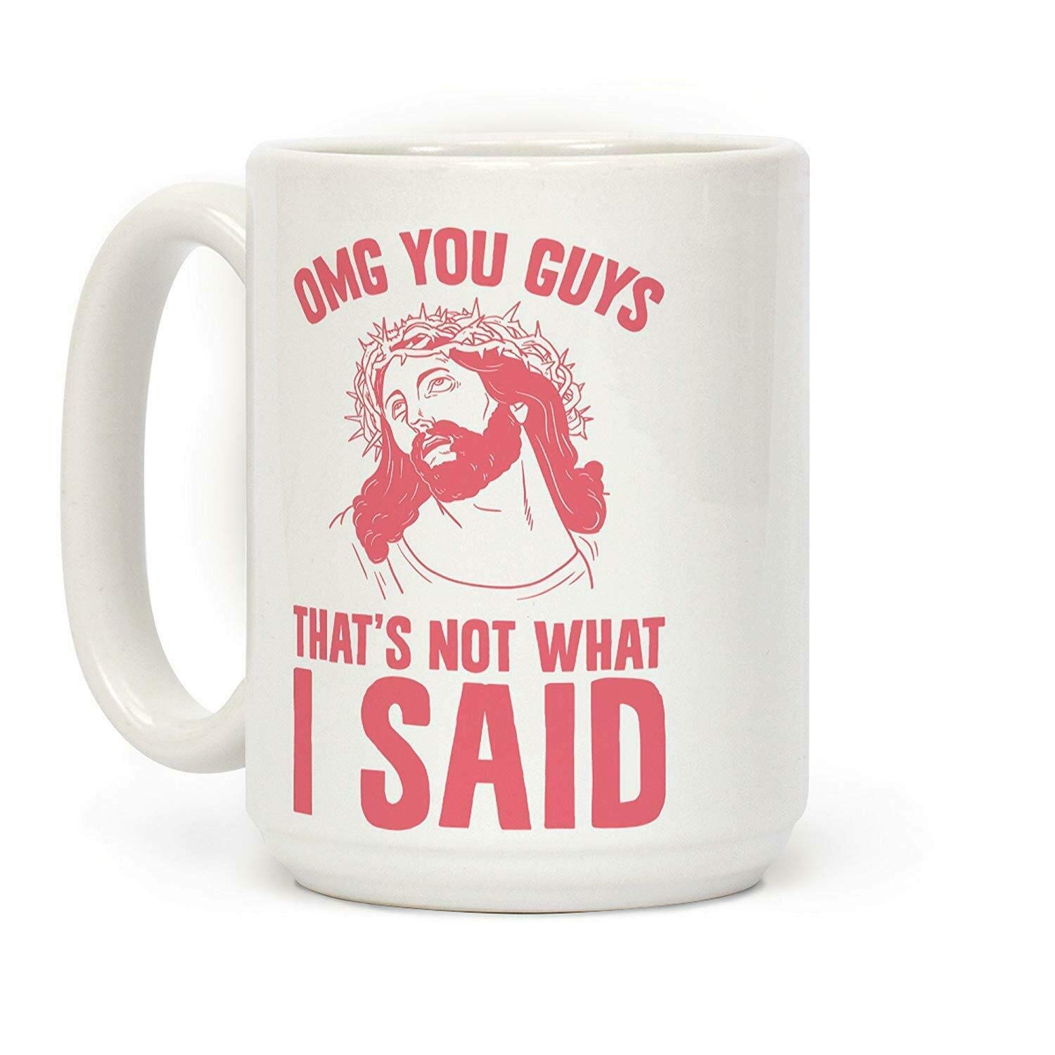 11oz Funny Coffee Mug - 'OMG You Guys That's Not What I Said' Novelty Tea Cup for Office, Home & Gifts | Perfect for Coffee, Tea & Milk Drinks