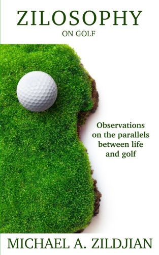 Zilosophy on Golf: Life Lessons & Parallels Between Golf and Life | Perfect for Golf Enthusiasts & Personal Growth