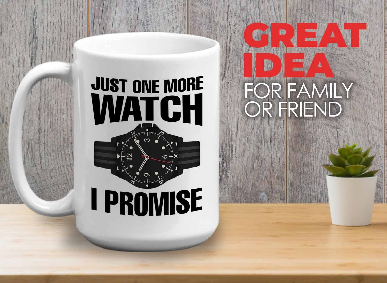 White 15oz Watch Collector Mug - 'Just One More Watch I Promise' - Wooden Watch Box, Fingerprint Watch Organizer, Travel Display Case for Leather Watches - Perfect Gift for Watch Enthusiasts & Home Office Decor