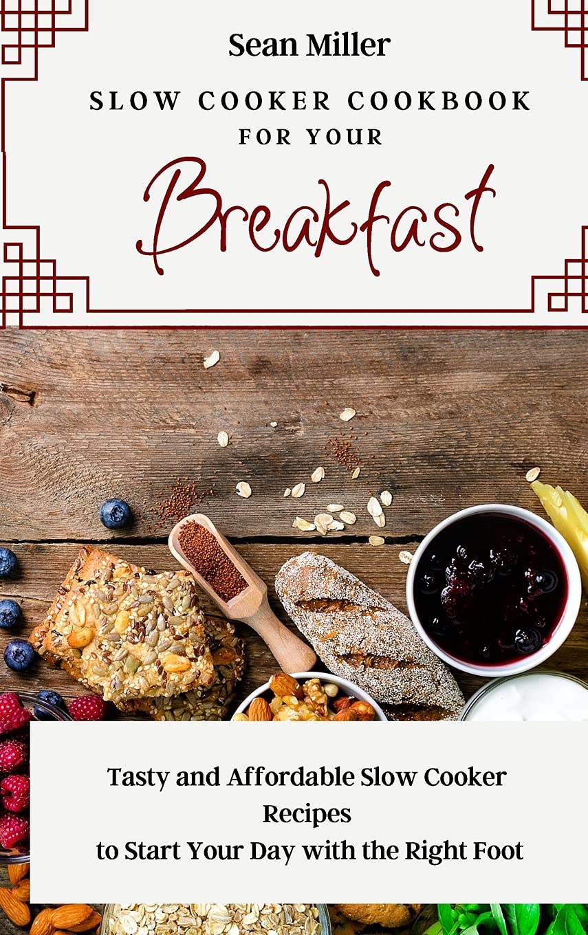 Slow Cooker Cookbook: Easy & Affordable Breakfast Recipes for a Healthy Morning Start | Perfect for Busy Families & Meal Prep