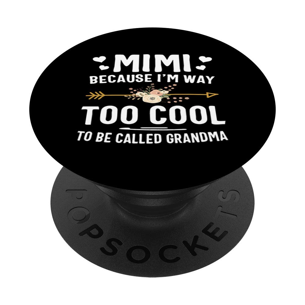 Mimi Because I'm Way Too Cool To Be Called Grandma PopSockets PopGrip: Swappable Phone Grip for Phones & Tablets - Perfect for Selfies, Video Calls, and Hands-Free Use