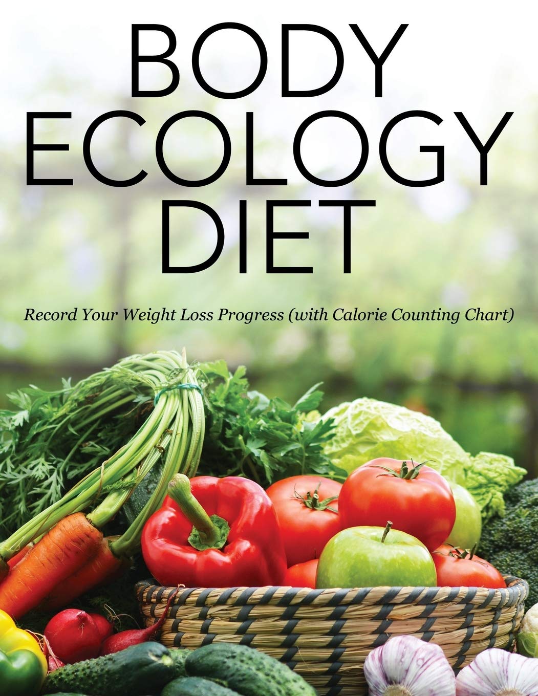 Body Ecology Diet Weight Loss Journal - Track Progress with Calorie Counting Chart | Healthy Lifestyle & Fitness Planner for Daily Nutrition Goals