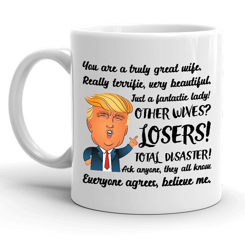 Trump Mug - Funny Sarcastic Coffee Cup for Women, Great Wife Gift, Humorous Christmas & Birthday Present for Mom - Perfect Mother's Day Gift from Daughter or Son - Ideal for Office, Home & Gag Gift Occasions