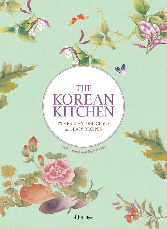Korean Kitchen Cookbook: 75 Healthy, Delicious & Easy Korean Recipes for Home Cooking | Perfect for Meal Prep, Family Dinners & Healthy Eating