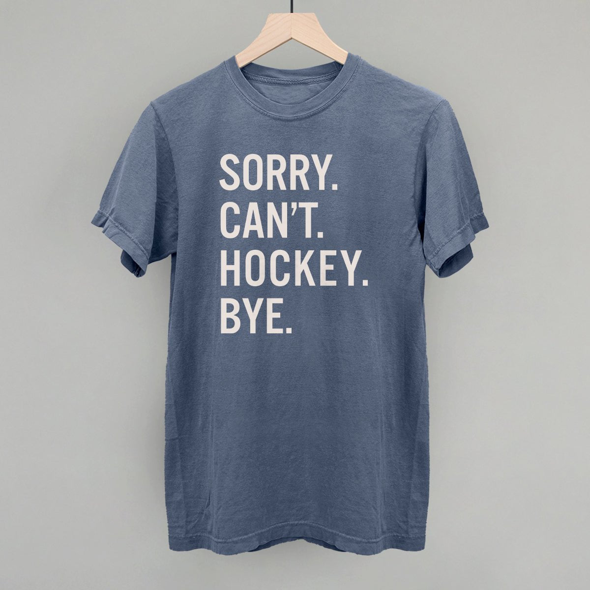 Sorry Can't Hockey Bye - Funny Hockey Saying T-Shirt | Hockey Player Gift | Perfect for Games, Practice & Fan Support