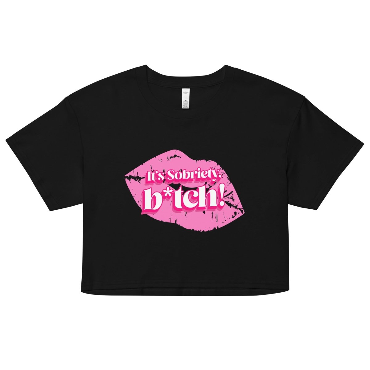 Sobriety Crop Top - Motivational Sobriety Statement Shirt - 'It's Sobriety, B*tch!' Slogan Tee for Women | Perfect for AA Meetings, Recovery Support & Sober Living
