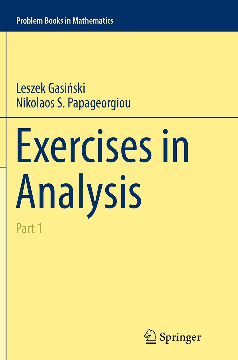 Exercises in Analysis: Part 1 - Problem Book in Mathematics | Advanced Calculus Practice for University Students & Self-Study