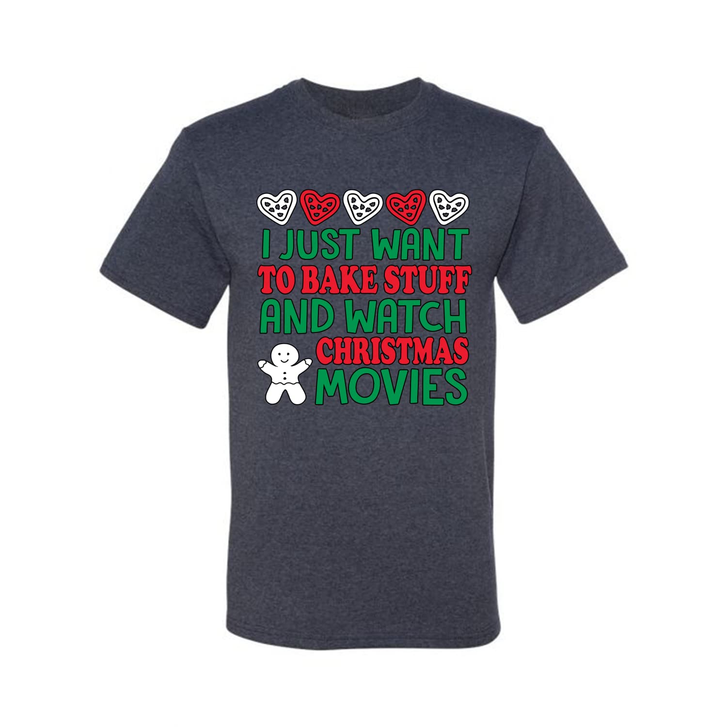 Funny Christmas Baking T-Shirt for Men - I Just Want to Bake Stuff and Watch Holiday Movies - Perfect Gift for Bakers & Christmas Lovers
