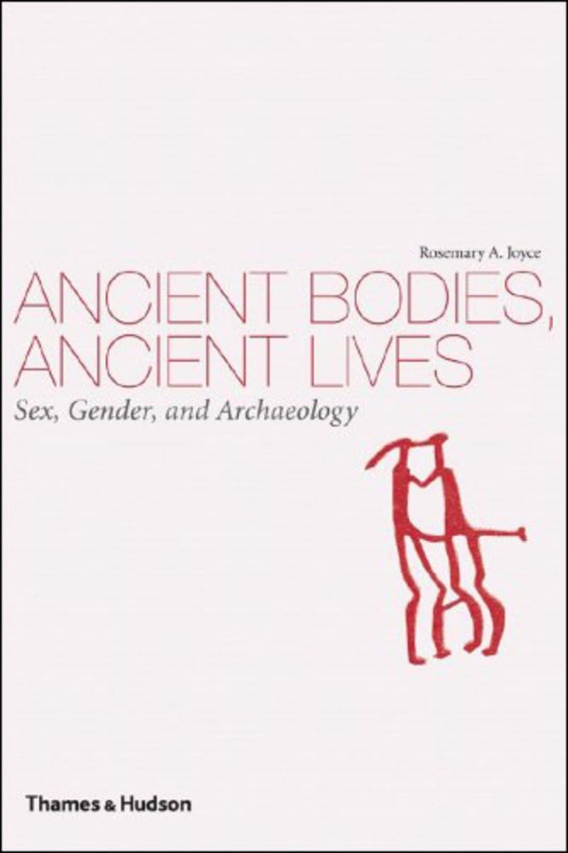 Ancient Bodies, Ancient Lives: Exploring Sex and Gender in Archaeology | Historical Research & Cultural Studies | Perfect for Anthropology Students and Archaeology Enthusiasts