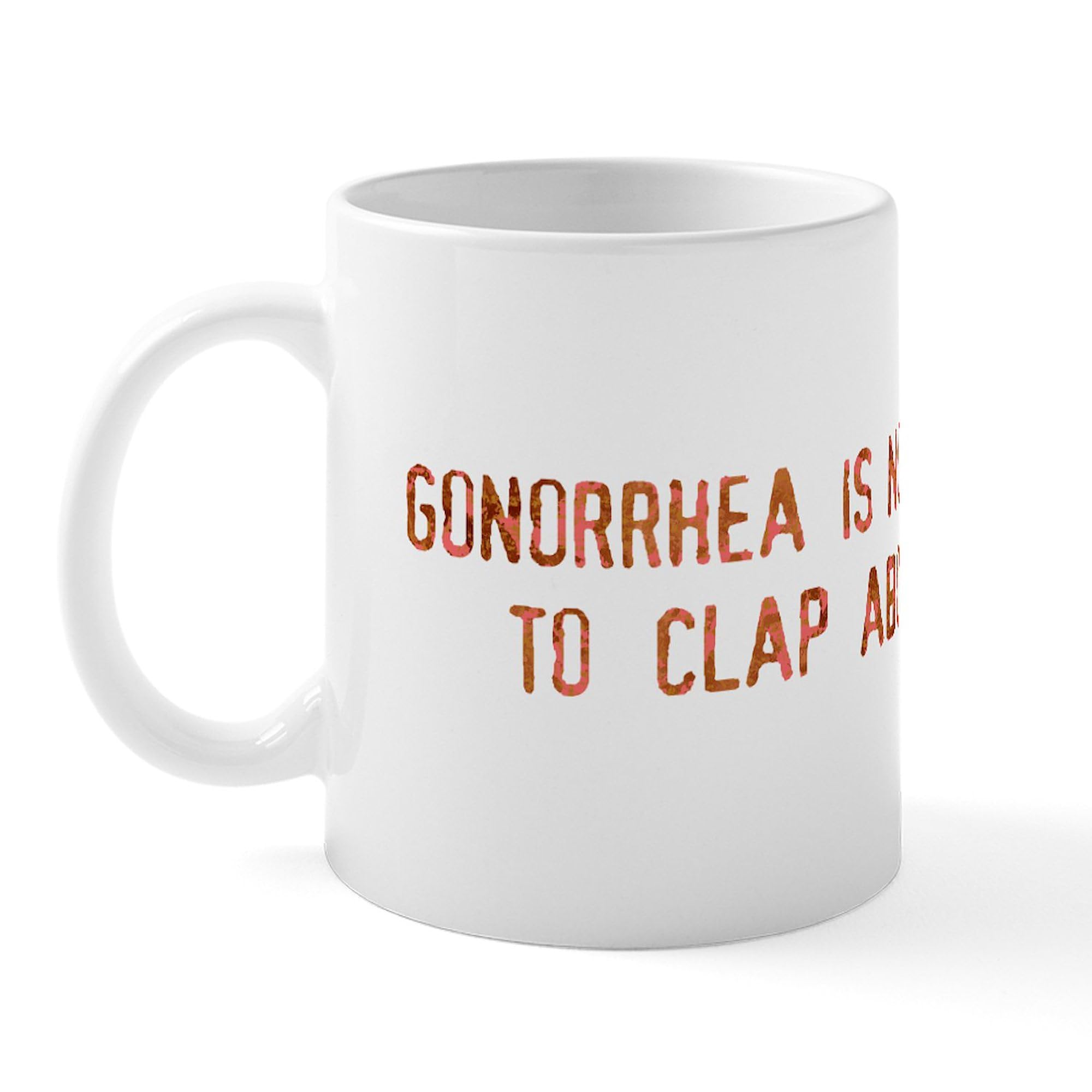 11 oz (325 ml) Ceramic Coffee Mug - Funny Gonorrhea Is Slogan - Perfect for Humor Lovers, Office Gifts & Coffee Enthusiasts