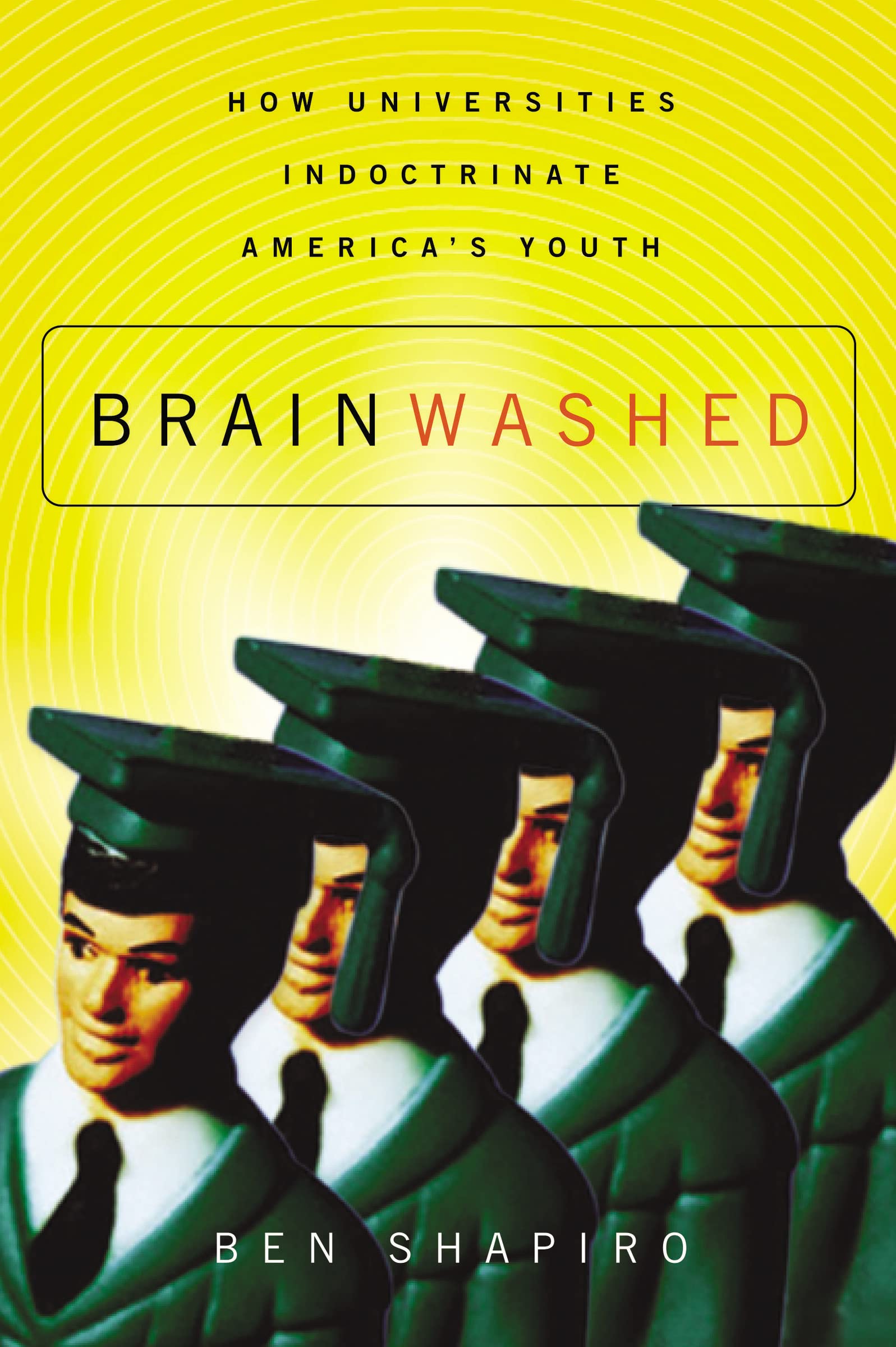 Brainwashed: How Universities Indoctrinate America's Youth - Critical Analysis of Higher Education's Influence on Young Minds | Perfect for Political Science Students, Educators & Concerned Parents