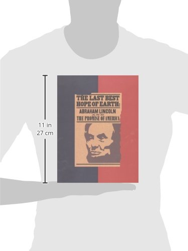 The Last Best Hope of Earth: Abraham Lincoln and the Promise of America - Inspiring Biography for History Enthusiasts & American Heritage Studies