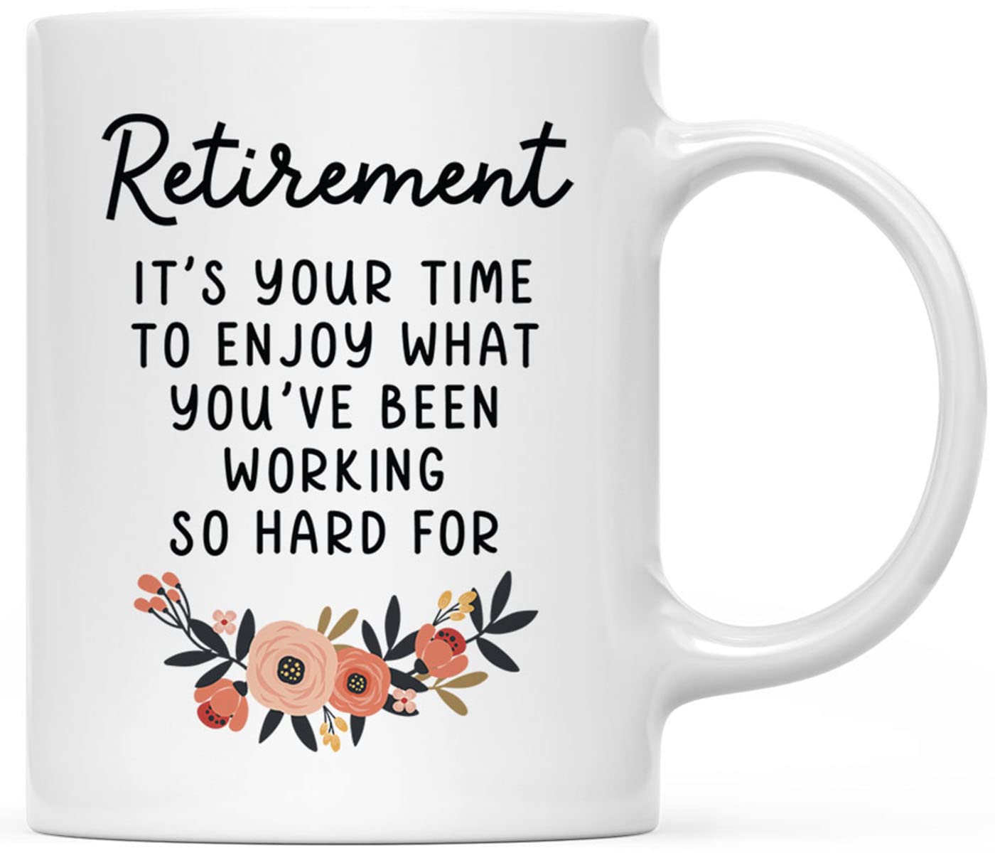 Funny Retirement Coffee Mug - Ceramic 11 oz Happy Retirement Gift for Women, Men, Coworkers & Boss | Time to Enjoy Retirement Present | Perfect for Office, Home & Retirement Parties