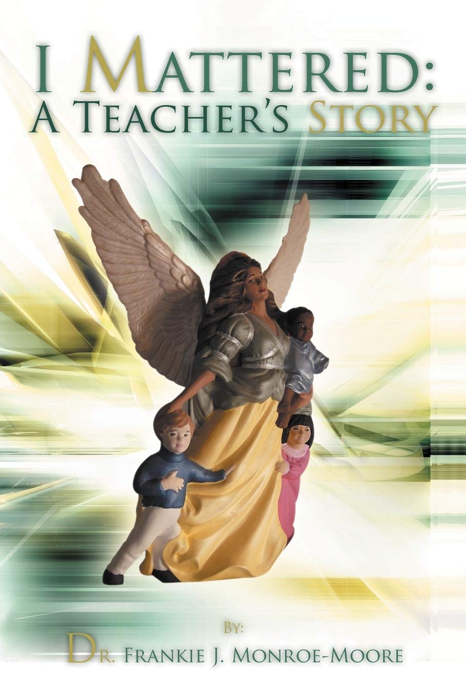 I Mattered - A Teacher's Inspiring Story for Educators & Students