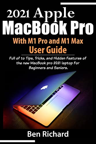 2021 Apple MacBook Pro with M1 Pro/Max Chip - Complete User Guide with Tips, Tricks & Hidden Features for Beginners & Seniors | Perfect for Work, Study & Creative Projects