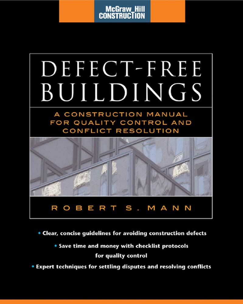 Defect-Free Buildings (McGraw-Hill Construction Series): Quality Control & Conflict Resolution Construction Manual | Best Practices for Architects, Engineers & Contractors