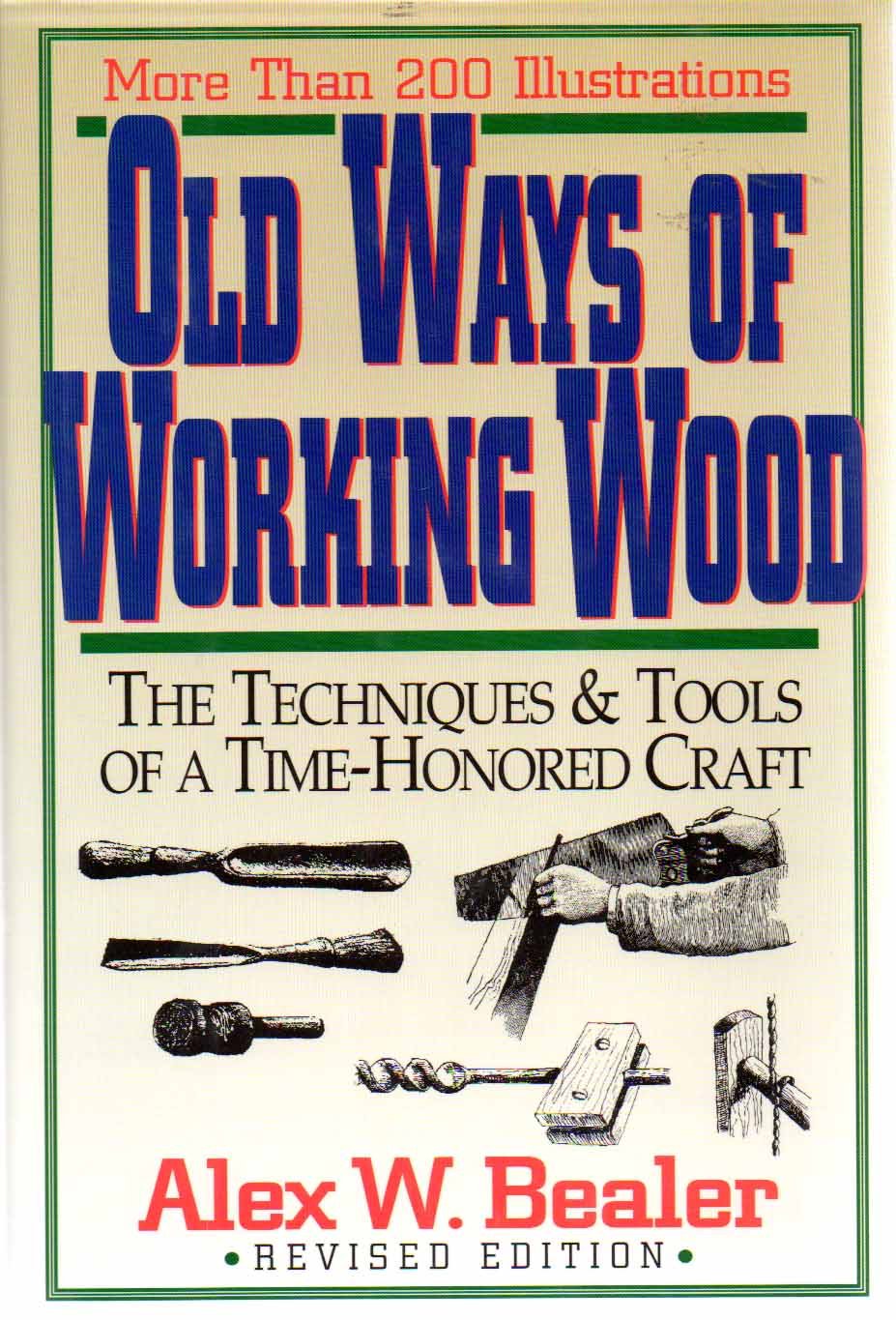 Old Ways of Working Wood: Traditional Woodworking Techniques & Hand Tools Guide – Perfect for DIY Projects, Furniture Making & Craftsmanship