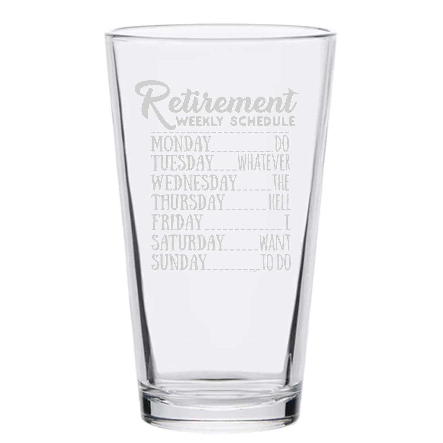 Veracco Funny Retirement Beer Glass - 'Do Whatever the Hell I Want' Weekly Schedule Pint Glass - Perfect Birthday, Father's Day Gift for Dad, Grandpa & Stepdad (Clear Glass) - Great for Retirement Parties, Man Cave Decor & Beer Lovers