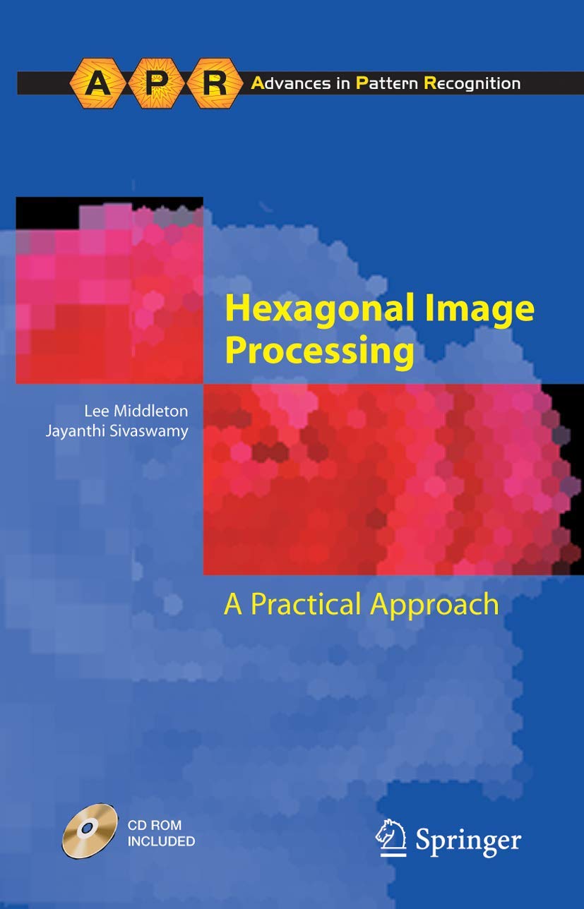 Hexagonal Image Processing: A Practical Approach in Computer Vision & Pattern Recognition | Applications in Medical Imaging, Robotics & AI