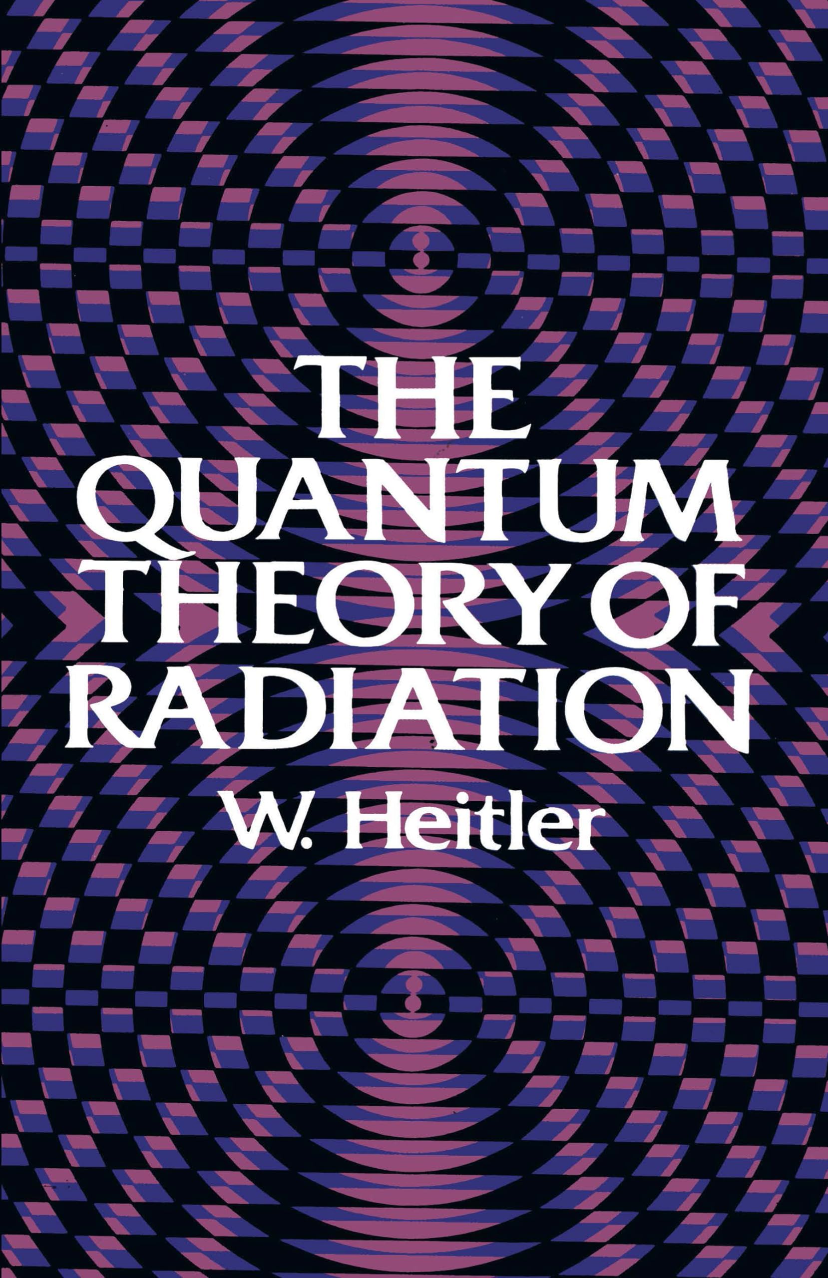 The Quantum Theory of Radiation: Third Edition (Dover Books on Physics) | Essential Physics Textbook for Students & Researchers | Perfect for Quantum Mechanics Studies & Academic Research