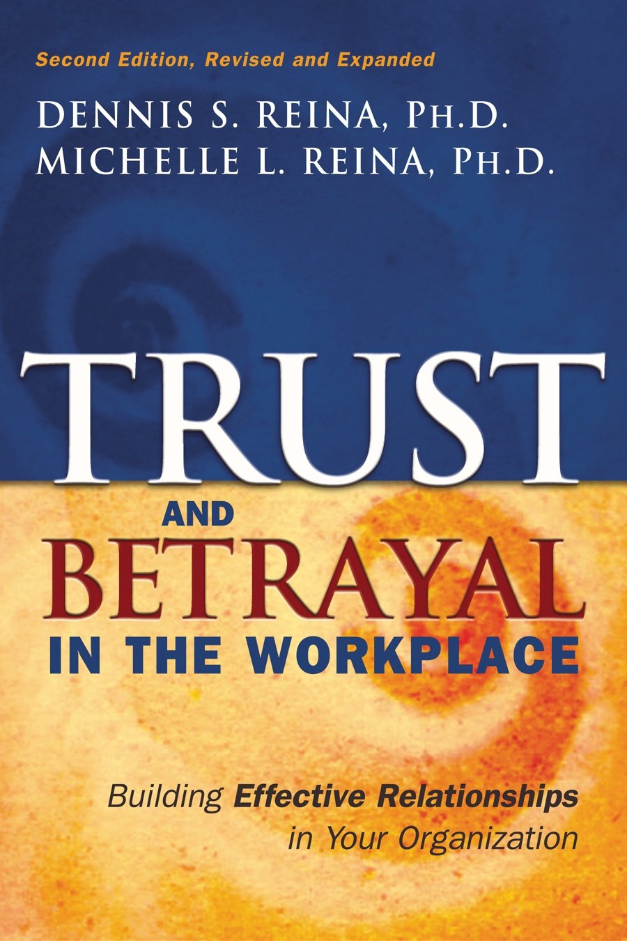Trust and Betrayal in the Workplace: Building Strong Professional Relationships for Team Success | Leadership Development & Organizational Growth