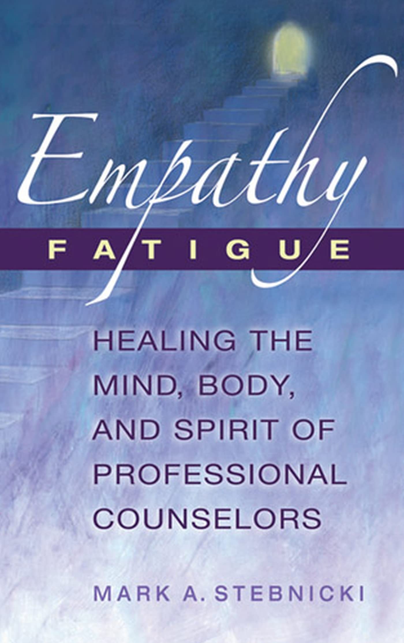 Empathy Fatigue Relief for Counselors - Mind, Body & Spirit Healing Guide for Therapists | Self-Care Solutions for Mental Health Professionals