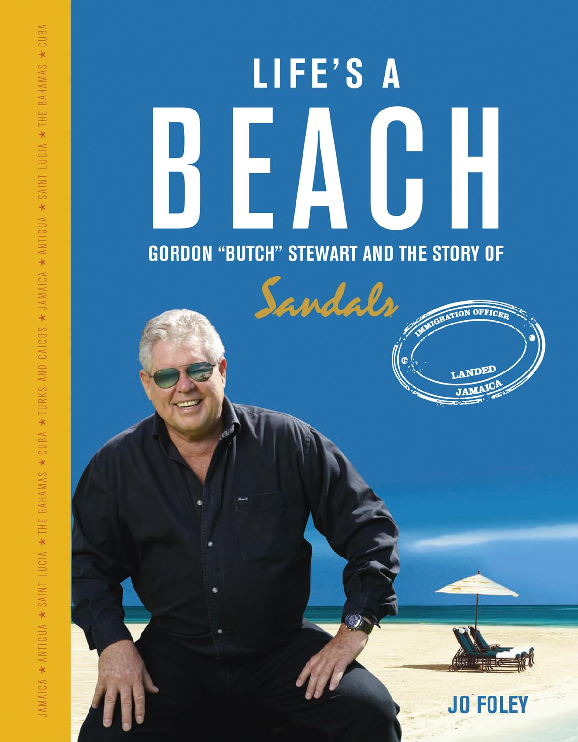 Life's a Beach: The Story of Gordon 'Butch' Stewart and the Rise of Sandals Resorts | Perfect for Travel Enthusiasts & Caribbean Vacation Inspiration