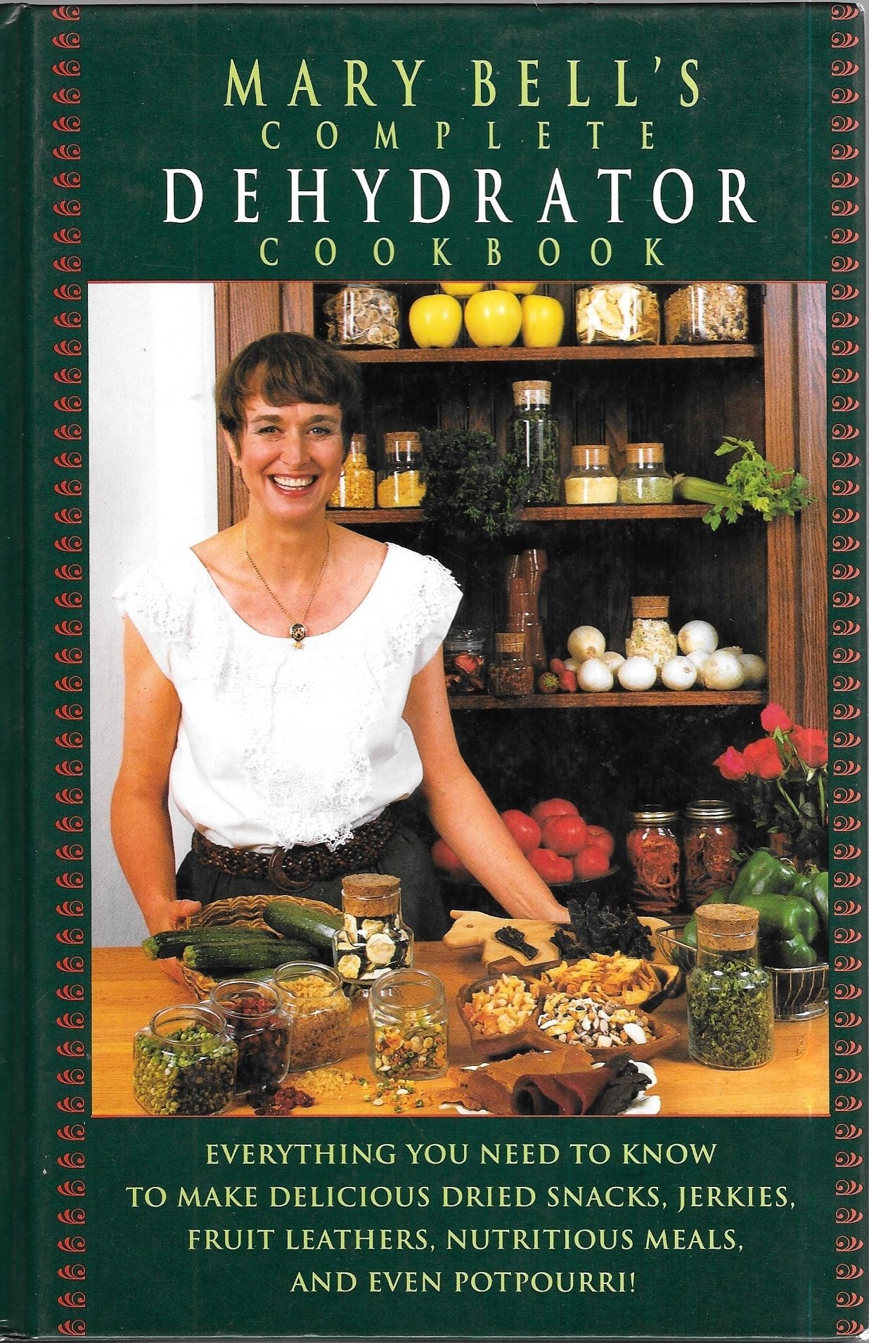 Mary Bell's Complete Dehydrator Cookbook - Easy Recipes for Dried Fruits, Vegetables & Jerky | Perfect for Food Preservation, Healthy Snacks & Camping Meals