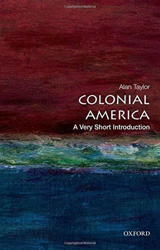 Colonial America: A Very Short Introduction by Alan Taylor | Concise History Book for Students & History Enthusiasts | Perfect for US History Courses & Research