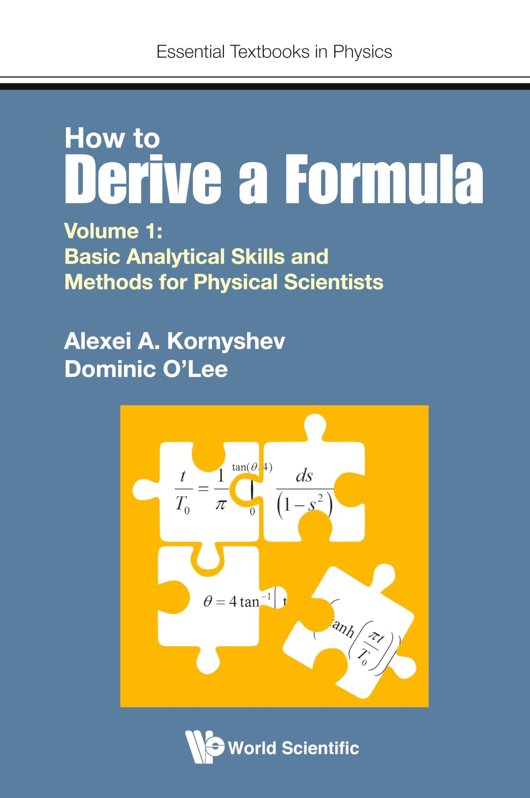 How to Derive a Formula - Volume 1: Basic Analytical Skills and Methods for Physical Scientists | Essential Physics Textbook | Study Guide for Science Students & Researchers