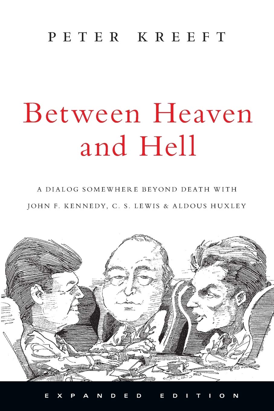Between Heaven and Hell: A Dialogue Beyond Death with John F. Kennedy, C.S. Lewis & Aldous Huxley - Explore Life's Big Questions in This Thought-Provoking Book