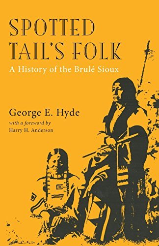 Spotted Tail's Folk: A History of the Brule Sioux - Native American Tribal History Book for Cultural Studies & Historical Research