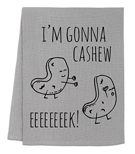 Funny Kitchen Dish Towel - 'I'm Gonna Cashew Eeeeeeeek!' Flour Sack Towel, Sweet Housewarming Gift, Farmhouse Kitchen Decor, White (Grey) - Perfect for Drying Dishes, Adding Humor to Your Kitchen, and Decorating Farmhouse Style Homes
