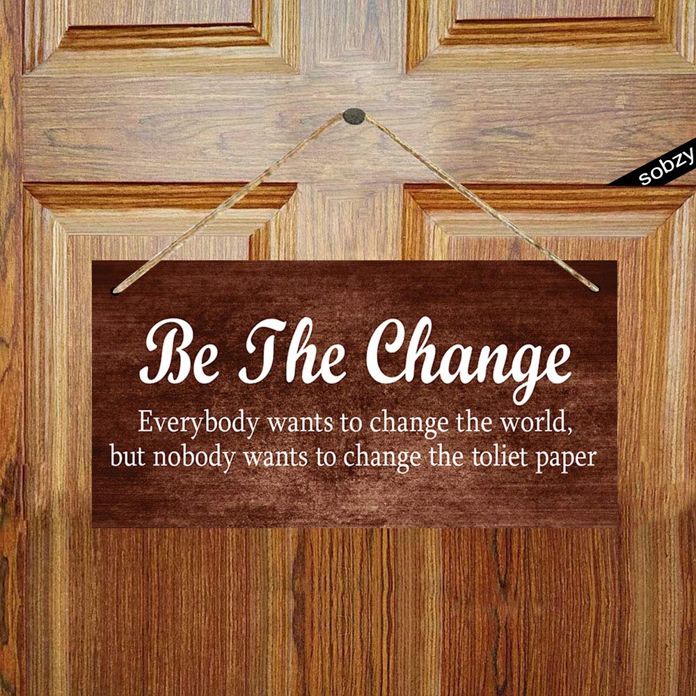 Funny Bathroom Wall Sign - Rustic Wood Plaque with 'Be The Change' Quote - Farmhouse Home Decor for Bathroom, Kitchen & Entryway - Perfect Housewarming Gift