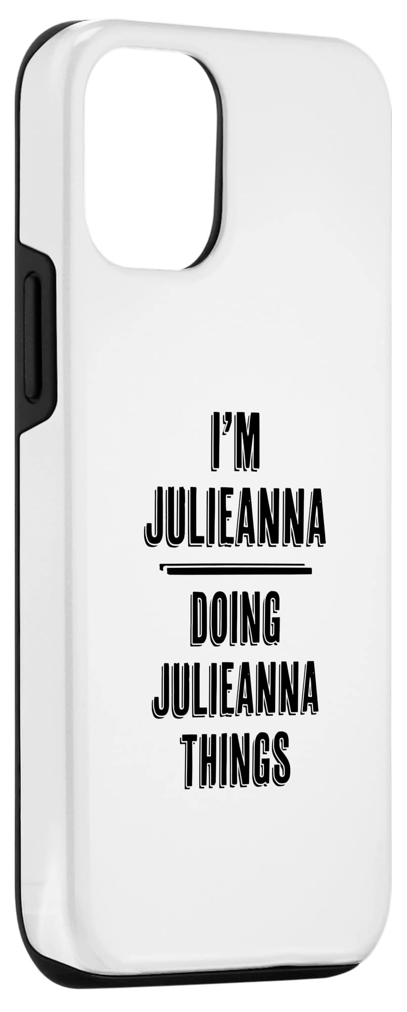 Funny iPhone 12/12 Pro Case - 'I'm JULIEANNA Doing JULIEANNA Things' Cute Name Design | Perfect Gift for Friends & Daily Use