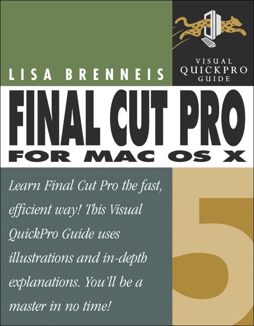 Final Cut Pro 5 for Mac OS X - Complete Video Editing Guide with Step-by-Step Tutorials | Professional Film & YouTube Content Creation Software